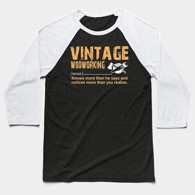 Vintage Wood-Working Noun Definition Gift Baseball T-Shirt by Pretr=ty